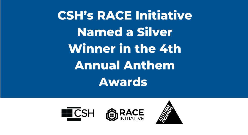 A banner with the CSH, RACE, and Anthem Awards logos. The text reads: CSH's RACE Initiative named a silver winner in the 4th annual Anthem Awards.